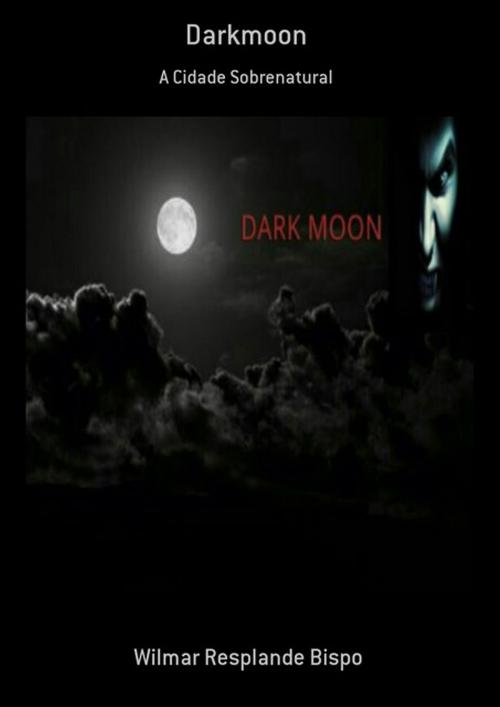 Cover of the book Darkmoon by Wilmar Resplande Bispo, Clube de Autores