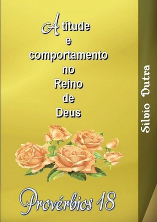 Cover of the book Provérbios 18 by Silvio Dutra, Clube de Autores