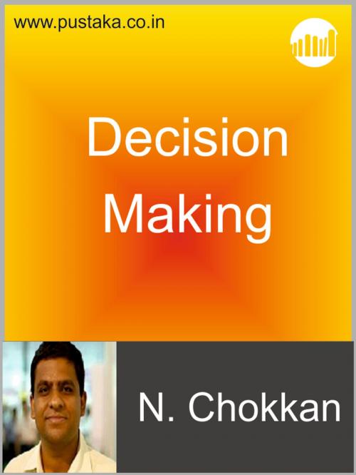 Cover of the book Decision Making by N Chokkan, Pustaka Digital Media Pvt. Ltd.,