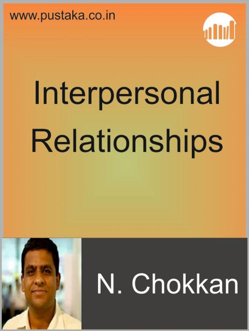 Cover of the book Interpersonal Relationships by N Chokkan, Pustaka Digital Media Pvt. Ltd.,