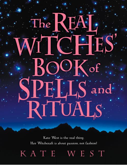 Cover of the book The Real Witches’ Book of Spells and Rituals by Kate West, HarperCollins Publishers