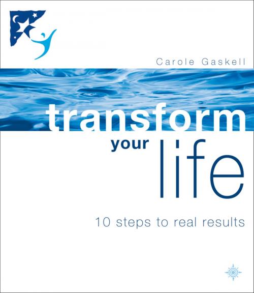 Cover of the book Transform Your Life: 10 Steps to Real Results by Carole Gaskell, HarperCollins Publishers