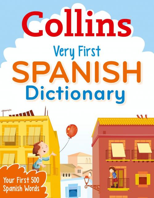Cover of the book Collins Very First Spanish Dictionary (Collins Primary Dictionaries) by Collins Dictionaries, HarperCollins Publishers