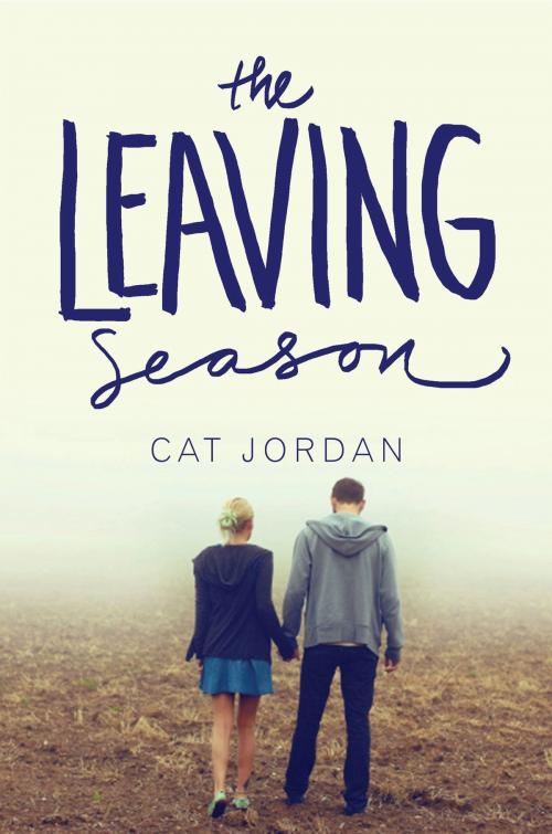 Cover of the book The Leaving Season by Cat Jordan, HarperTeen