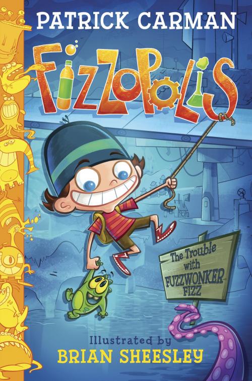 Cover of the book Fizzopolis: The Trouble with Fuzzwonker Fizz by Patrick Carman, Katherine Tegen Books