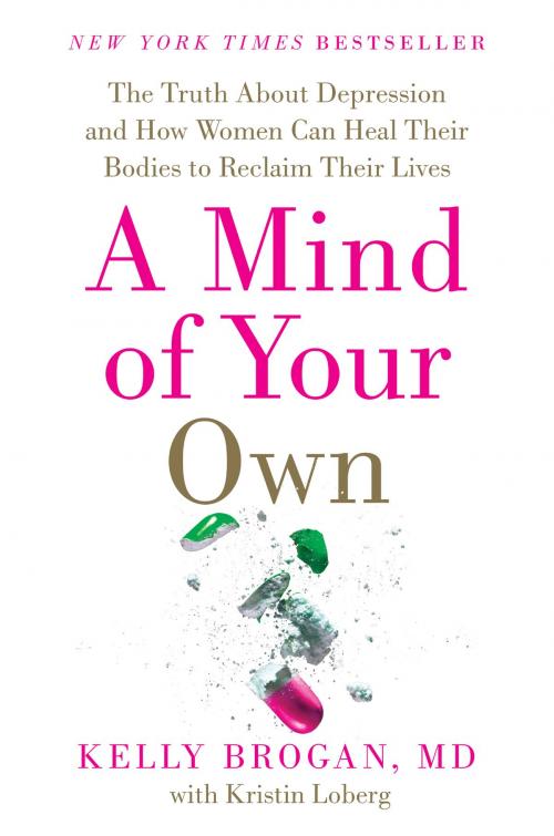 Cover of the book A Mind of Your Own by Kelly Brogan, M.D., Kristin Loberg, Harper Wave