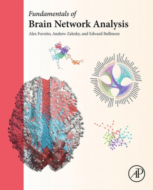 Cover of the book Fundamentals of Brain Network Analysis by Alex Fornito, Andrew Zalesky, Edward Bullmore, Elsevier Science