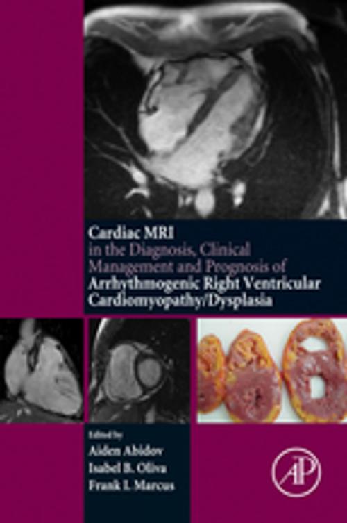 Cover of the book Cardiac MRI in Diagnosis, Clinical Management, and Prognosis of Arrhythmogenic Right Ventricular Cardiomyopathy/Dysplasia by Aiden Abidov, Isabel Oliva, Frank I Marcus, Elsevier Science