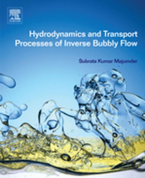 Cover of the book Hydrodynamics and Transport Processes of Inverse Bubbly Flow by Subrata Kumar Majumder, Elsevier Science