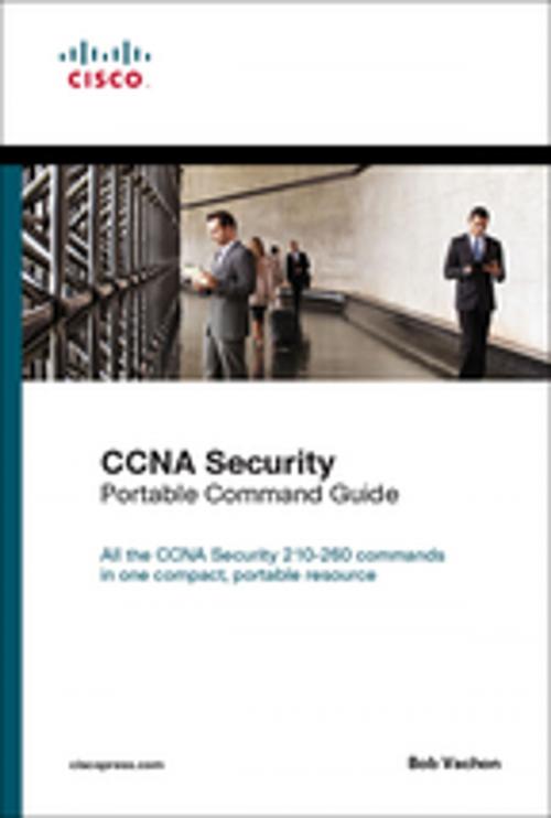 Cover of the book CCNA Security (210-260) Portable Command Guide by Bob Vachon, Pearson Education