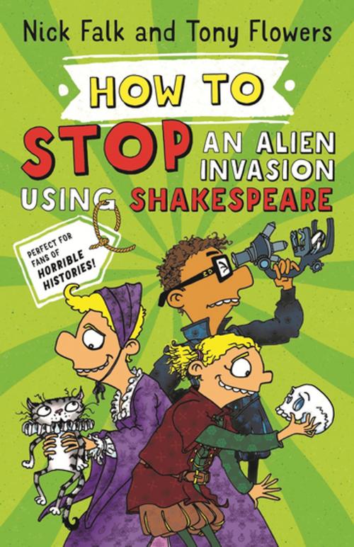 Cover of the book How To Stop an Alien Invasion Using Shakespeare by Nick Falk, Penguin Random House Australia
