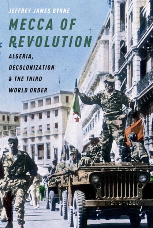 Cover of the book Mecca of Revolution by Jeffrey James Byrne, Oxford University Press