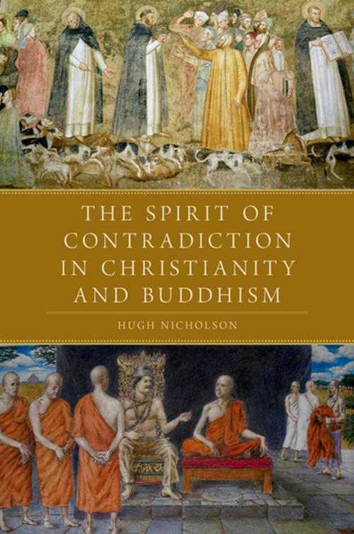 Cover of the book The Spirit of Contradiction in Christianity and Buddhism by Hugh Nicholson, Oxford University Press