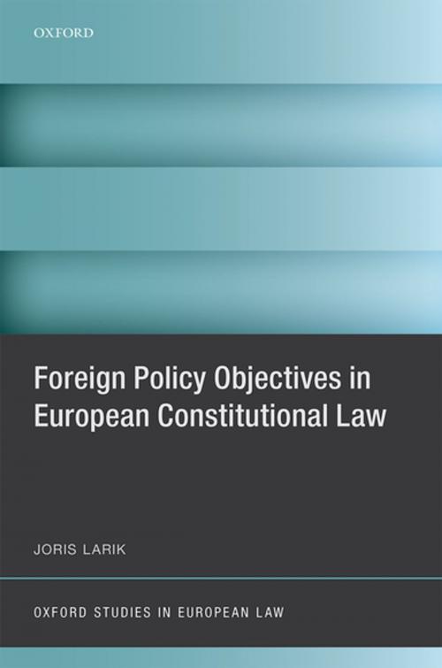 Cover of the book Foreign Policy Objectives in European Constitutional Law by Joris Larik, OUP Oxford