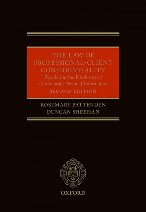 Cover of the book The Law of Professional-Client Confidentiality 2e by Rosemary Pattenden, Duncan Sheehan, OUP Oxford