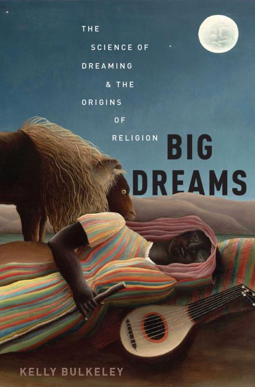 Cover of the book Big Dreams by Kelly Bulkeley, Oxford University Press