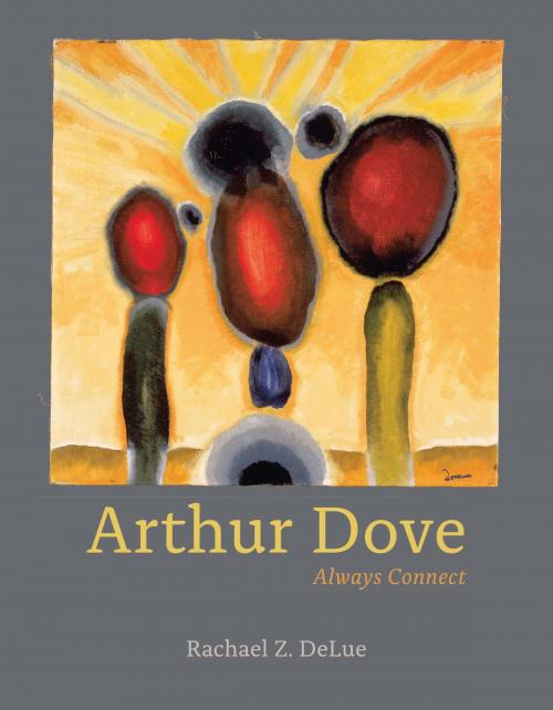 Cover of the book Arthur Dove by Rachael Z. DeLue, University of Chicago Press