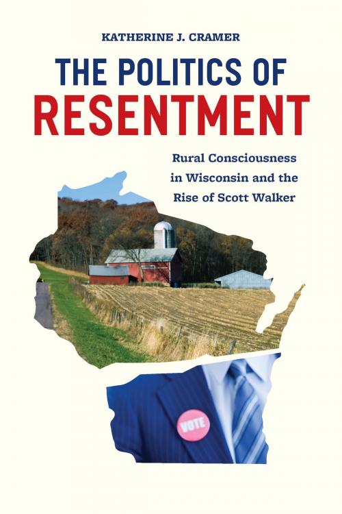 Cover of the book The Politics of Resentment by Katherine J. Cramer, University of Chicago Press