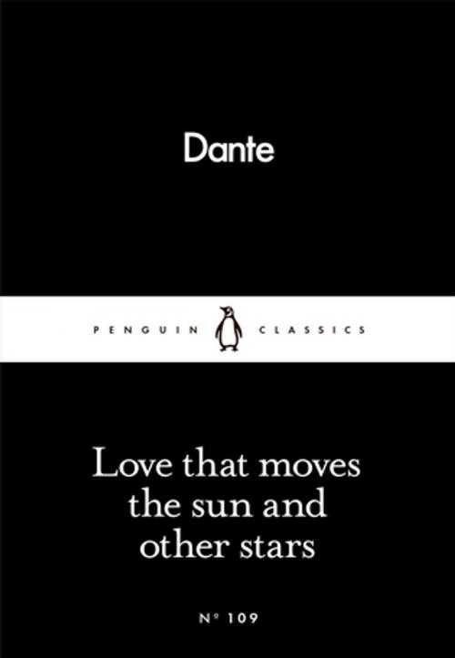 Cover of the book Love That Moves the Sun and Other Stars by Dante Alighieri, Penguin Books Ltd