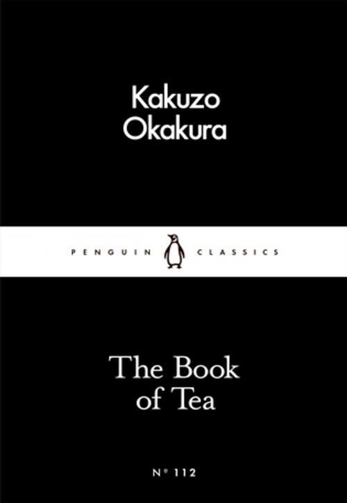 Cover of the book The Book of Tea by Kakuzo Okakura, Penguin Books Ltd