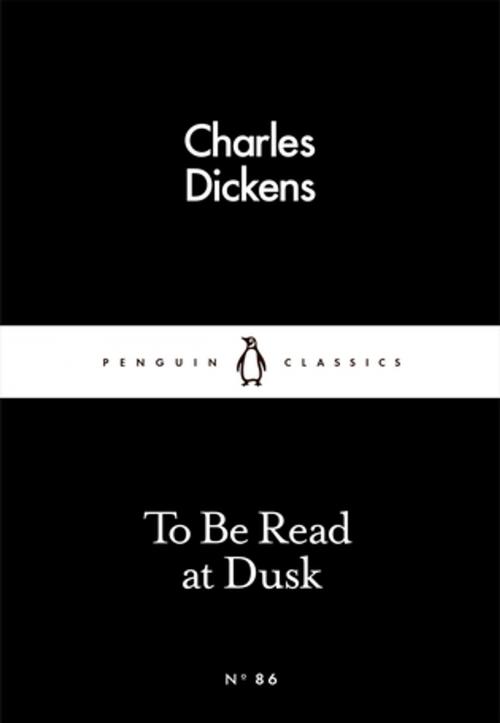 Cover of the book To Be Read at Dusk by Charles Dickens, Penguin Books Ltd