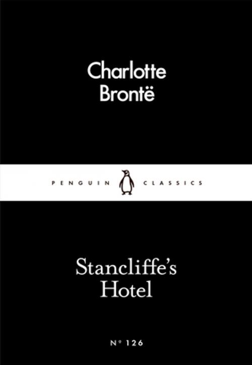Cover of the book Stancliffe's Hotel by Charlotte Brontë, Penguin Books Ltd