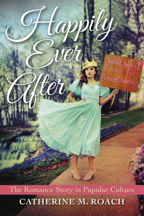 Cover of the book Happily Ever After by Catherine M. Roach, Indiana University Press
