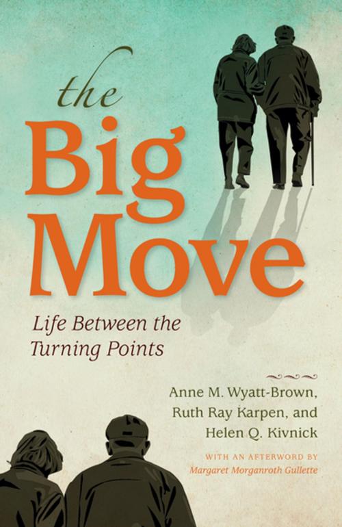 Cover of the book The Big Move by Anne M. Wyatt-Brown, Ruth Ray Karpen, Helen Q. Kivnick, Margaret M. Gullette, Indiana University Press
