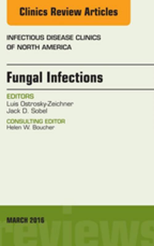 Cover of the book Fungal Infections, An Issue of Infectious Disease Clinics of North America, E-Book by Luis Ostrosky-Zeichner, MD, Jack Sobel, MD, Elsevier Health Sciences