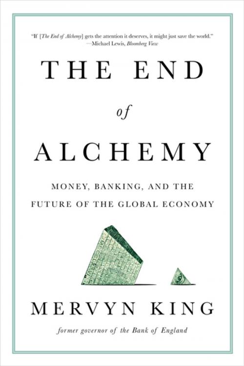 Cover of the book The End of Alchemy: Money, Banking, and the Future of the Global Economy by Mervyn King, W. W. Norton & Company