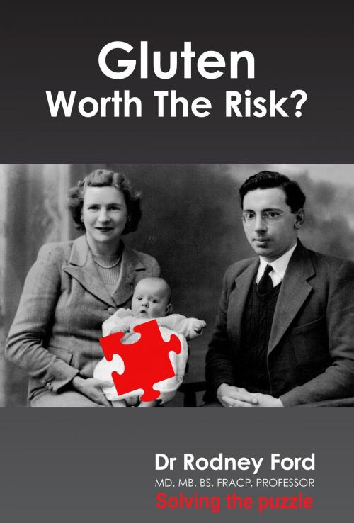 Cover of the book Gluten: Worth The Risk? Solving the puzzle. by Rodney Ford, Rodney Ford
