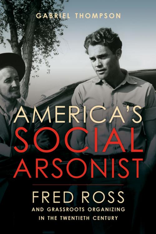 Cover of the book America's Social Arsonist by Gabriel Thompson, University of California Press