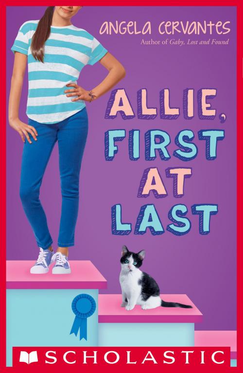 Cover of the book Allie, First at Last by Angela Cervantes, Scholastic Inc.