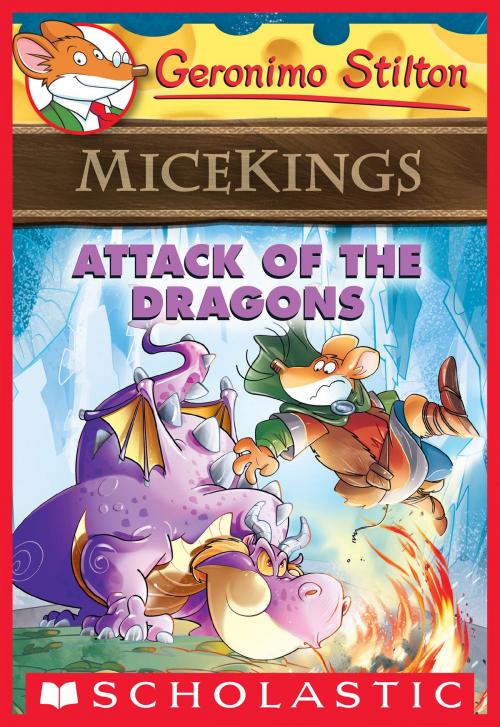 Cover of the book Attack of the Dragons (Geronimo Stilton Micekings #1) by Geronimo Stilton, Scholastic Inc.