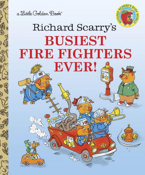 Cover of the book Richard Scarry's Busiest Firefighters Ever! by Richard Scarry, Random House Children's Books