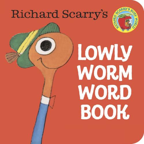 Cover of the book Richard Scarry's Lowly Worm Word Book by Richard Scarry, Random House Children's Books