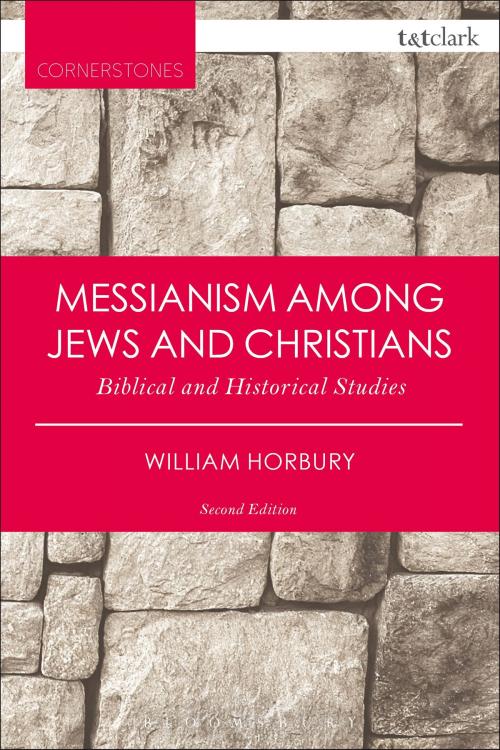 Cover of the book Messianism Among Jews and Christians by Dr. William Horbury, Bloomsbury Publishing