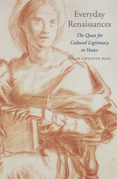 Cover of the book Everyday Renaissances by Sarah Gwyneth Ross, Harvard University Press