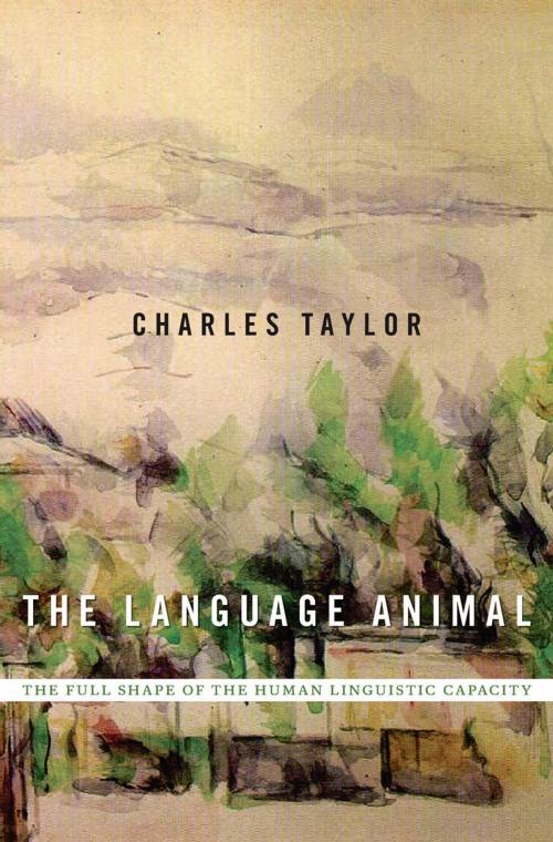 Cover of the book The Language Animal by Charles Taylor, Harvard University Press