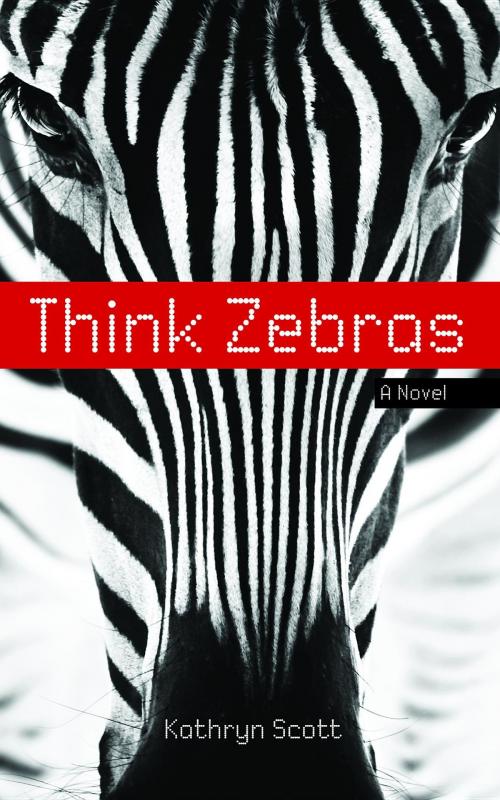 Cover of the book Think Zebras by Kathryn D. Scott, Charles Clivie Publishing