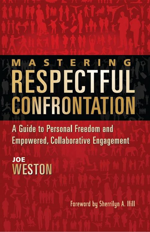 Cover of the book Mastering Respectful Confrontation by Joe Weston, Heartwalker Press