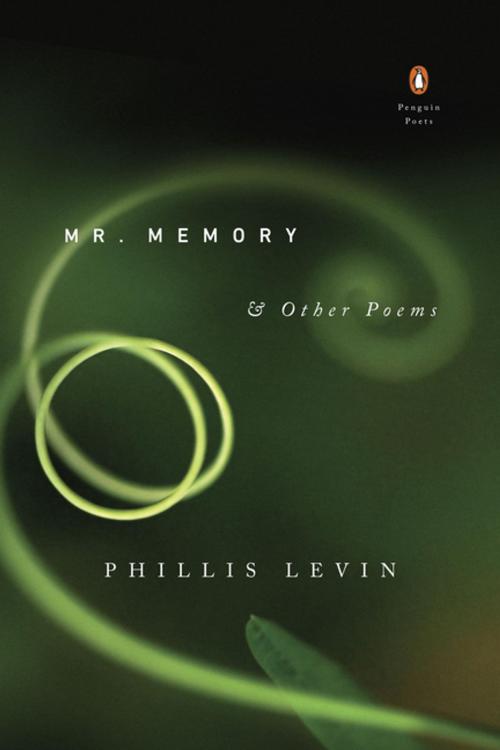 Cover of the book Mr. Memory & Other Poems by Phillis Levin, Penguin Publishing Group