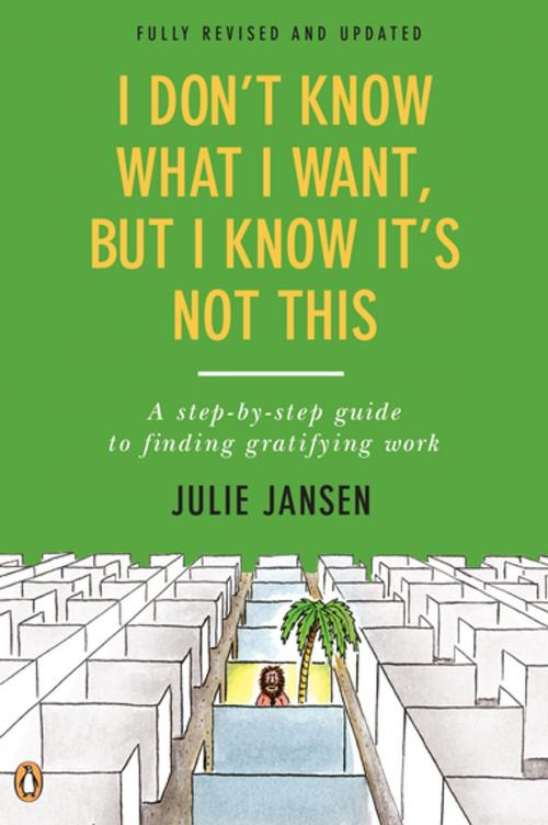 Cover of the book I Don't Know What I Want, But I Know It's Not This by Julie Jansen, Penguin Publishing Group