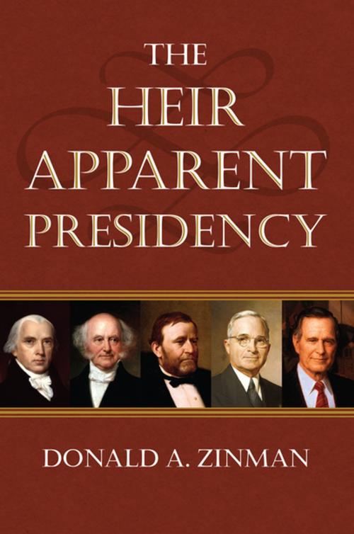 Cover of the book The Heir Apparent Presidency by Donald A. Zinman, University Press of Kansas