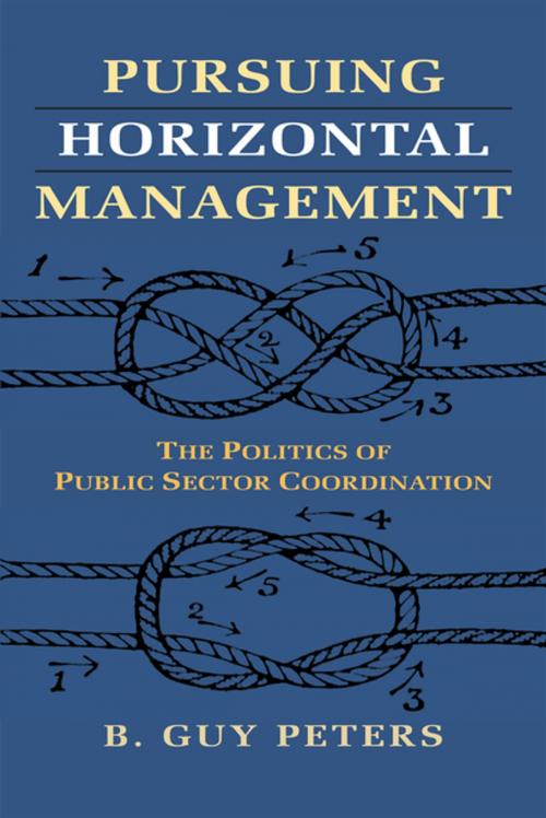 Cover of the book Pursuing Horizontal Management by B. Guy Peters, University Press of Kansas