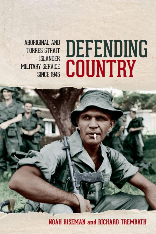 Cover of the book Defending Country by Noah Riseman, Richard Trembath, University of Queensland Press