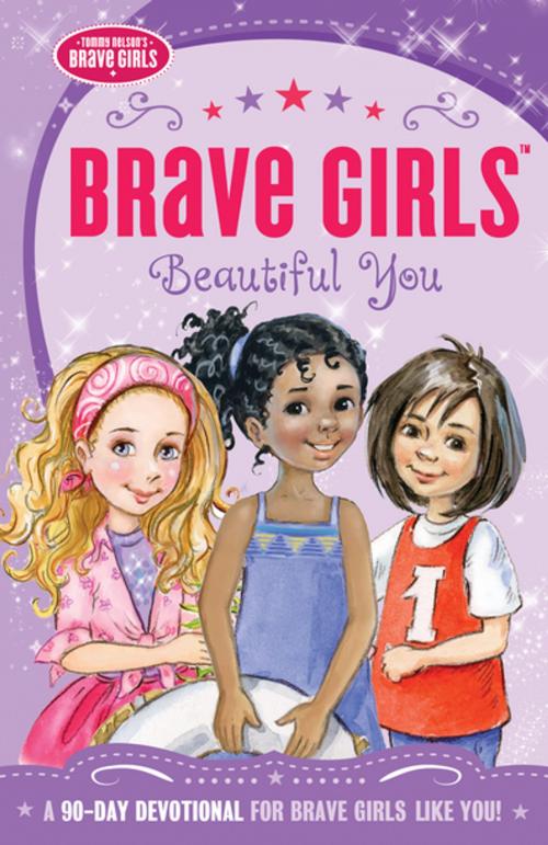 Cover of the book Brave Girls: Beautiful You by Thomas Nelson, Thomas Nelson