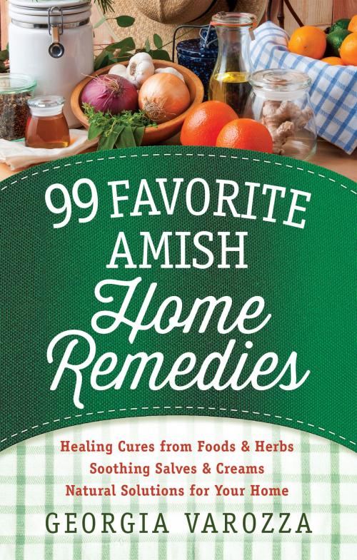 Cover of the book 99 Favorite Amish Home Remedies by Georgia Varozza, Harvest House Publishers
