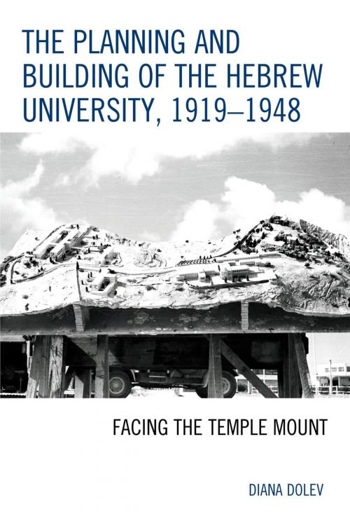 Cover of the book The Planning and Building of the Hebrew University, 1919–1948 by Diana Dolev, Lexington Books
