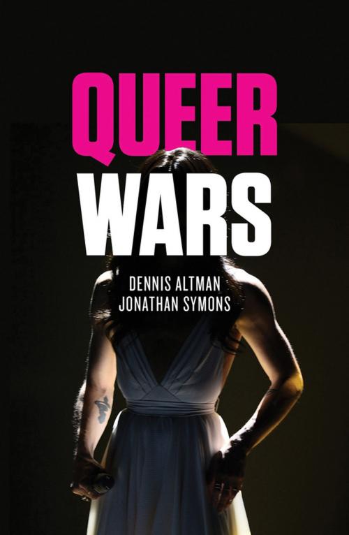 Cover of the book Queer Wars by Dennis Altman, Jonathan Symons, Wiley